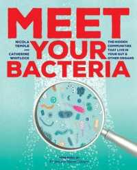Meet Your Bacteria : The Hidden Communities That Live in Your Gut and Other Organs