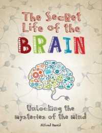 The Secret Life of the Brain : Unlocking the Mysteries of the Mind