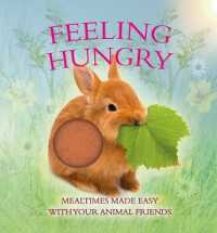 Feeling Hungry : Mealtimes Made Easy with Your Animal Friends （Board Book）