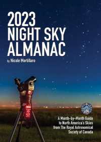 2023 Night Sky Almanac : A Month-By-Month Guide to North America's Skies from the Royal Astronomical Society of Canada （3RD）