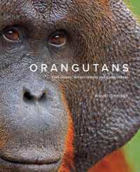 Orangutans : Their History, Natural History and Conservation