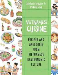 Vietnamese Cuisine : Recipes and Anecdotes from Vietnamese Gastronomic Culture