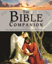 Bible Companion : The Complete Illustrated Handbook to the Holy Scriptures