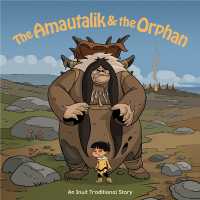 The Amautalik and the Orphan : English Edition (Nunavummi Reading Series|orphan Tales) （English）