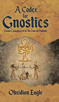 A Codex for Gnostics : Cosmic Comedy Writ in the Zone of Malkuth