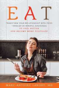 Eat : Transform Your Relationship with Food through 20 Mindful Exercises to Feel Better and Become More Fulfilled