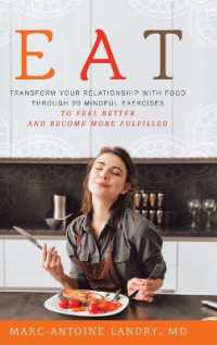 Eat : Transform Your Relationship with Food through 20 Mindful Exercises to Feel Better and Become More Fulfilled