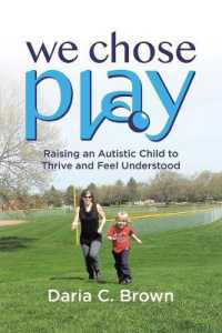 We Chose Play : Raising an Autistic Child to Thrive and Feel Understood
