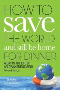 How to Save the World and Still Be Home for Dinner : A Day in the Life of an Awakening Mind