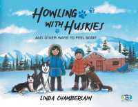 Howling with Huskies : And Other Ways to Feel Good!