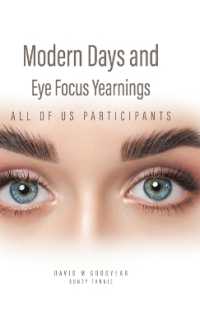 Modern Days and Eye Focus Yearnings : All of Us Participants