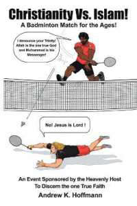 Christianity Vs. Islam! : A Badminton Match for the Ages! an Event Sponsored by the Heavenly Host to Discern the One True Faith