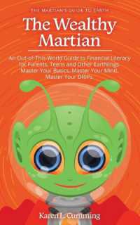 The Wealthy Martian : An Out-Of-This-World Guide to Financial Literacy for Parents, Teens and Other Earthlings. Master Your Basics, Master Your Mind, Master Your DRIPs.