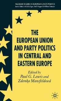 ＥＵと中東欧諸国の政党政治<br>The European Union and Party Politics in Central and Eastern Europe (Palgrave Studies in European Union Politics)