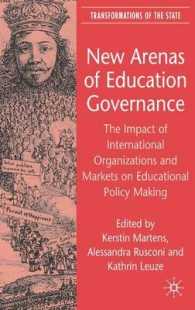 教育ガバナンスの新しい領域：教育政策策定における国際機関と市場の影響<br>New Arenas of Education Governance : The Impact of International Organizations and Markets on Educational Policy Making (Transformations of the State)