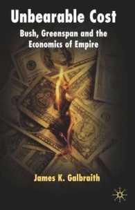 ブッシュ、グリーンスパンとアメリカ帝国の経済学<br>The Unbearable Cost : Bush, Greenspan and the Economics of Empire
