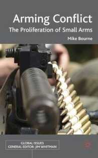 小型兵器の拡散<br>Arming Conflict : The Proliferation of Small Arms (Global Issues Series)