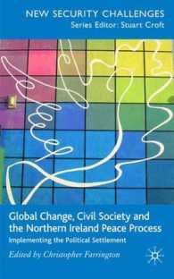 国際的変化、市民社会と北アイルランドの和平過程<br>Global Change, Civil Society and the Northern Ireland Peace Process : Implementing the Political Settlement (New Security Challenges)