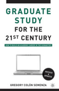 ２１世紀の大学院研究：人文学のアカデミック・キャリア（第２版）<br>Graduate Study for the Twenty-First Century : How to Build an Academic Career in the Humanities （2 REV UPD）