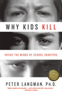 何故殺すのか？学校襲撃犯の心の内側<br>Why Kids Kill : Inside the Minds of School Shooters