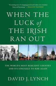 アイルランドの盛衰<br>When the Luck of the Irish Ran Out : The World's Most Resilient Country and Its Struggle to Rise Again