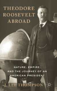 Theodore Roosevelt Abroad : Nature, Empire, and the Journey of an American President