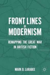 Front Lines of Modernism : Remapping the Great War in British Fiction （1ST）