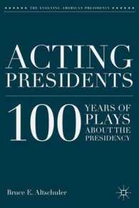 演劇の中のアメリカ大統領<br>Acting Presidents : 100 Years of Plays about the Presidency (The Evolving American Presidency)