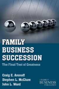 Family Business Succession : The Final Test of Greatness (Family Business Leadership Series) （Reprint）