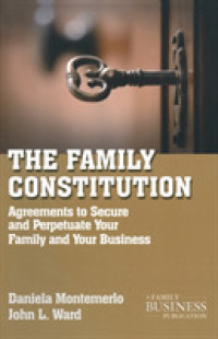 The Family Constitution : Agreements to Secure and Perpetuate Your Family and Your Business (Family Business Leadership Series) （Reprint）