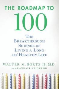 The Roadmap to 100 : The Breakthrough Science of Living a Long and Healthy Life