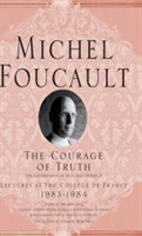 The Courage of Truth : (The Government of Self and Others II) (Lectures at the College de France, 1983-1984) （1ST）
