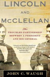 Lincoln and McClellan : The Troubled Partnership between a President and His General