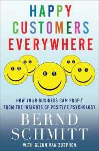 ポジティブ心理学を利用した顧客管理<br>Happy Customers Everywhere : How Your Business Can Profit from the Insights of Positive Psychology