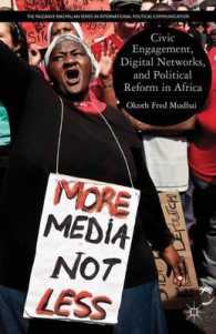 アフリカにおける市民運動、デジタル・ネットワークと政治改革<br>Civic Engagement, Digital Networks, and Political Reform in Africa (Palgrave Macmillan Series in International Political Communication)