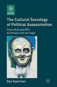 暗殺の文化社会学<br>The Cultural Sociology of Political Assassination : From MLK and RFK to Fortuyn and Van Gogh (Cultural Sociology) （1ST）