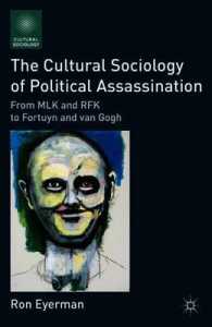 暗殺の文化社会学<br>The Cultural Sociology of Political Assassination : From MLK and RFK to Fortuyn and Van Gogh (Cultural Sociology)