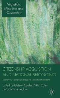 市民権獲得と帰属<br>Citizenship Acquisition and National Belonging : Migration, Membership and the Liberal Democratic State (Migration, Minorities and Citizenship)