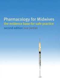 Pharmacology for Midwives : The Evidence Base for Safe Practice （2ND）
