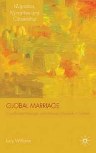 国境を越える結婚と移住<br>Global Marriage : Cross-Border Marriage Migration in Global Context (Migration, Minorities and Citizenship)