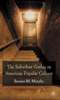 アメリカ大衆文化における郊外のゴシック<br>The Suburban Gothic in American Popular Culture