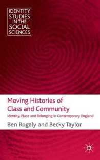 階層と共同体の変化の歴史：現代英国のアイデンティティ、場所、帰属<br>Moving Histories of Class and Community : Identity, Place and Belonging in Contemporary England (Identity Studies in the Social Sciences)