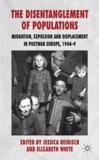The Disentanglement of Populations : Migration, Expulsion and Displacement in Post-War Europe, 1944-9