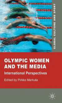 女性オリンピック選手とメディア<br>Olympic Women and the Media : International Perspectives (Global Culture and Sport)