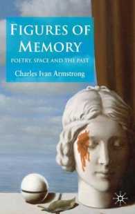 記憶の形象：詩、空間と過去<br>Figures of Memory : Poetry, Space and the Past