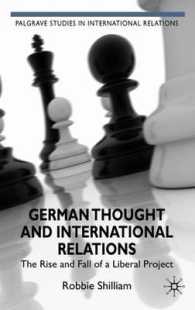 ドイツ思想と国際関係論：自由主義プロジェクトの盛衰<br>German Thought and International Relations : The Rise and Fall of a Liberal Project (Palgrave Studies in International Relations)