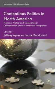 北米における対決の政治学<br>Contentious Politics in North America : National Protest and Transnational Collaboration under Continental Integration (International Political Econom （1ST）