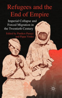 ２０世紀における帝国の崩壊と強制移住<br>Refugees and the End of Empire : Imperial Collapse and Forced Migration in the Twentieth Century