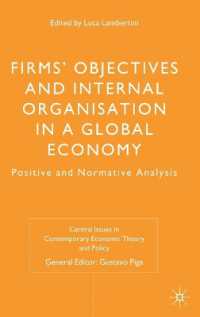 グローバル経済に見る企業目的と内部組織<br>Firms' Objectives and Internal Organisation in a Global Economy : Positive and Normative Analysis (Central Issues in Contemporary Economic Theory and （1ST）