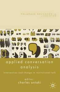 応用会話分析<br>Applied Conversation Analysis : Intervention and Change in Institutional Talk (Palgrave Advances in Linguistics) （1ST）